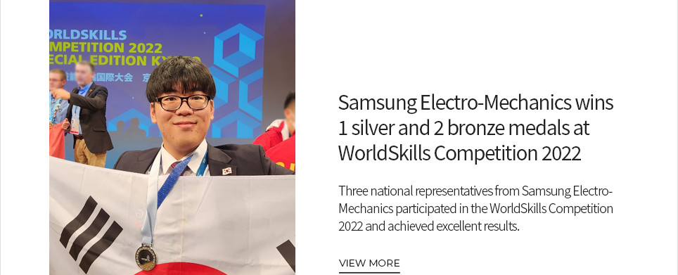 Samsung Electro-Mechanics wins 1 silver and 2 bronze medals at WorldSkills Competition 2022 VIEW MORE