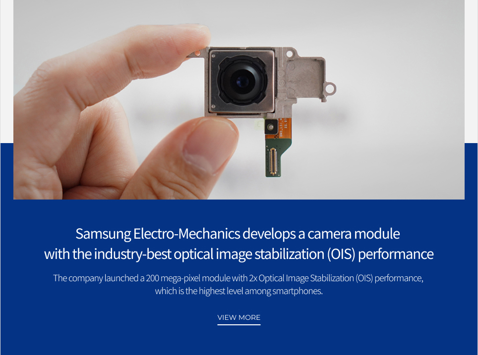Samsung Electro-Mechanics develops a camera module with the industry-best optical image stabilization (OIS) performance VIEW MORE
