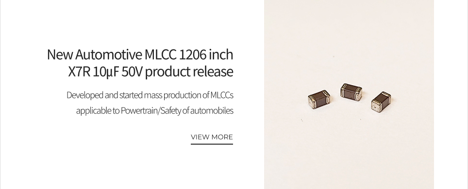 New Automotive MLCC 1206 inch X7R 10㎌ 50V product release VIEW MORE