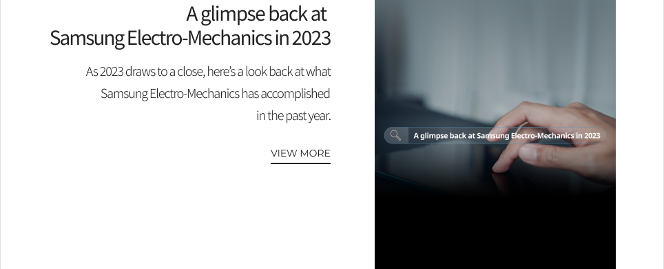 A glimpse back at Samsung Electro-Mechanics in 2023 VIEW MORE