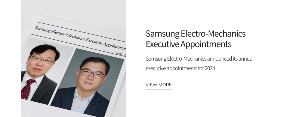 Samsung Electro-Mechanics Executive Appointments VIEW MORE