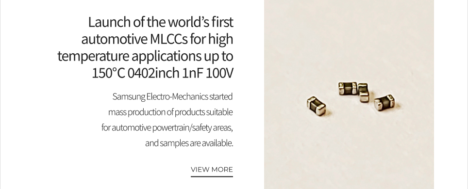 Launch of the world’s first automotive MLCCs for high temperature applications up to 150℃ 0402inch 1nF 100V VIEW MORE